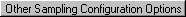 Other Sampling Configuration Options