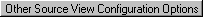 Other Source View Configuration Options